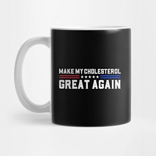 Make My Cholesterol Levels Great Again Funny Diet Mug